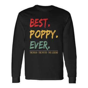 Best Poppy Ever The Man The Myth The Legend From Grandchild Long Sleeve T-Shirt - Seseable