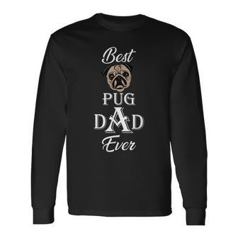 Best Pug Dad Ever Fathers Day For Pug Lovers Long Sleeve T-Shirt T-Shirt | Mazezy