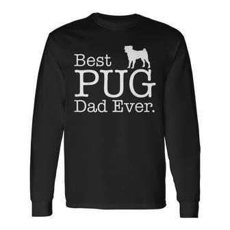 Best Pug Dad Ever Pet Kitten Animal Parenting Long Sleeve T-Shirt T-Shirt | Mazezy