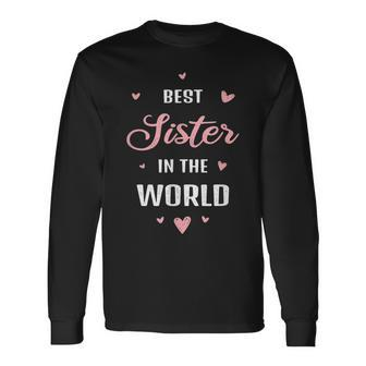 Best Sister In The World Proud Older Sister Sibling Long Sleeve T-Shirt - Seseable
