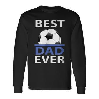 Best Soccer Dad Ever With Soccer Ball Long Sleeve T-Shirt T-Shirt | Mazezy