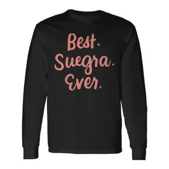 Best Suegra Ever Spanish Mother In Law Long Sleeve T-Shirt - Seseable