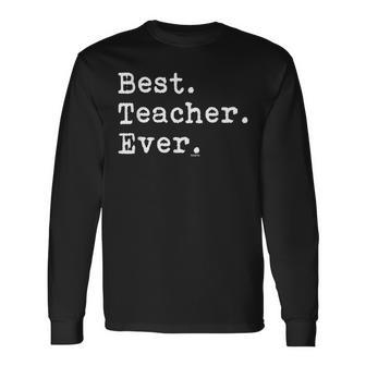 Best Teacher Ever Best Teacher Ever Long Sleeve T-Shirt - Seseable