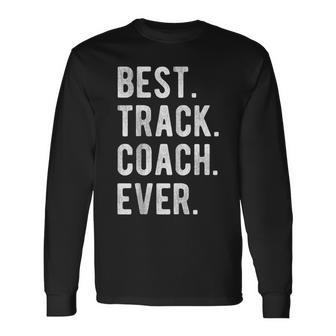 Best Track Coach Ever Sports Coaching Appreciation Long Sleeve T-Shirt - Seseable