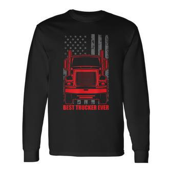 Best Trucker Ever Truck Driver For Any Trucker Long Sleeve T-Shirt - Seseable