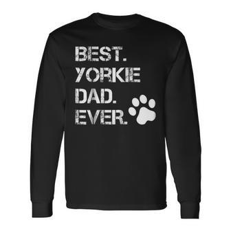 Best Yorkie Yorkshire Terrier Dad Ever Animal Lover Long Sleeve T-Shirt T-Shirt | Mazezy