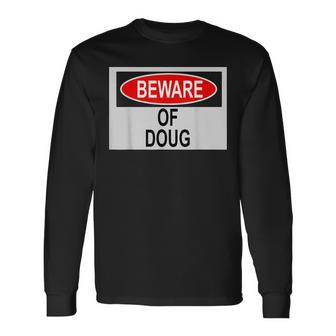 Beware Of Doug Long Sleeve T-Shirt - Seseable
