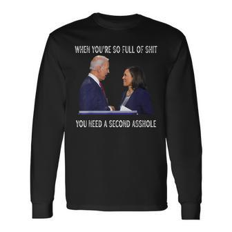 Biden When Youre So Full Of ShiT You Need A Second Asshole Long Sleeve T-Shirt T-Shirt | Mazezy