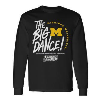 The Big Dance March Madness 2023 Michigan Women’S Basketball Long Sleeve T-Shirt T-Shirt | Mazezy AU