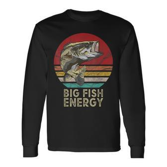Big Fish Energy Fishing For Men Dads Long Sleeve T-Shirt - Seseable