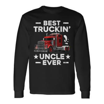 Big Rig Trucker Men Best Truckin Uncle Ever Long Sleeve T-Shirt - Seseable