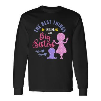 Big Sister For The Best Things In Life Are Big Sisters V2 Long Sleeve T-Shirt - Seseable