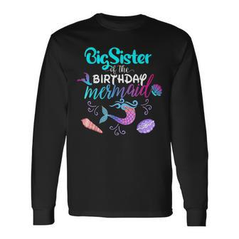 Big Sister Of The Birthday Mermaid Matching Party Long Sleeve T-Shirt - Seseable