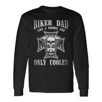 Biker Dad Like A Normal Dad Only Cooler Dad Biker Long Sleeve T-Shirt - Seseable