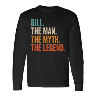 Bill The Man The Myth The Legend First Name Bill Long Sleeve T-Shirt - Seseable