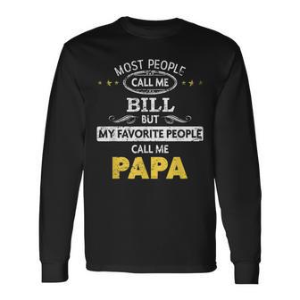 Bill Name My Favorite People Call Me Papa Long Sleeve T-Shirt - Seseable