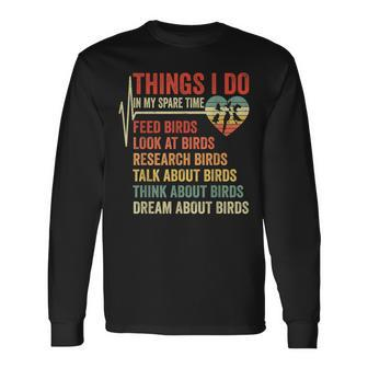 Birds Lover Things I Do In My Spare Time Bird Watching Long Sleeve T-Shirt - Seseable