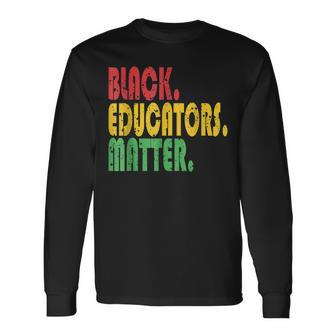 Black Educator Matter Black History Month Afro African Pride Long Sleeve T-Shirt - Seseable