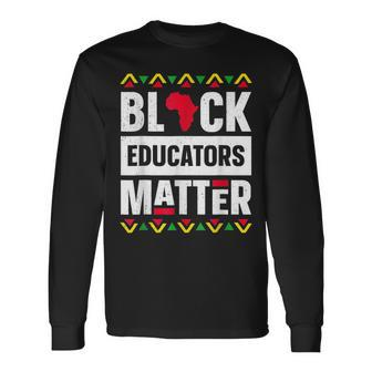 Black Educators Matter Africa Pride History Month Teacher Men Women Long Sleeve T-Shirt T-shirt Graphic Print - Thegiftio UK