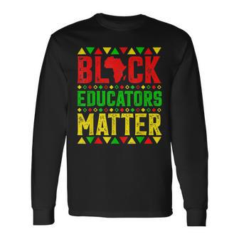Black Educators Matter Africa Pride History Month Teacher V2 Men Women Long Sleeve T-Shirt T-shirt Graphic Print - Thegiftio UK