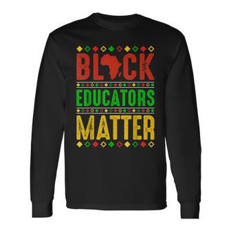Black Educators Matter Black History Pride African V2 Men Women Long Sleeve T-shirt Graphic Print Unisex - Seseable