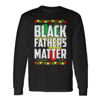 Black Fathers Matter Black History Month Melanin Pride Men Long Sleeve T-Shirt - Seseable