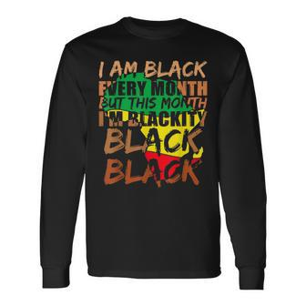 Black History Month I Am Black Every Month African Pride Bhm Men Women Long Sleeve T-shirt Graphic Print Unisex - Seseable