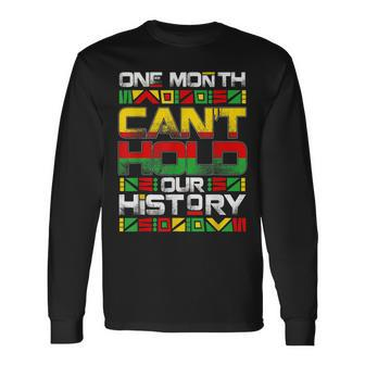 Black History Month One Month Cant Hold Our History African Men Women Long Sleeve T-shirt Graphic Print Unisex - Seseable