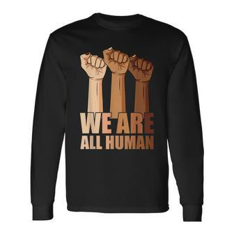 Black History Month - We Are All Human - Black Is Beautiful Men Women Long Sleeve T-shirt Graphic Print Unisex - Seseable