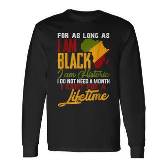 I Am Black History Lifetime Cool Black History Month Pride Long Sleeve T-Shirt - Thegiftio UK