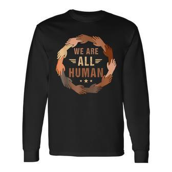 Black History Month 2023 We Are All Human Black Is Beautiful Long Sleeve T-Shirt - Seseable