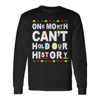 Black History Month One Month Cant Hold Our History African Long Sleeve T-Shirt - Seseable
