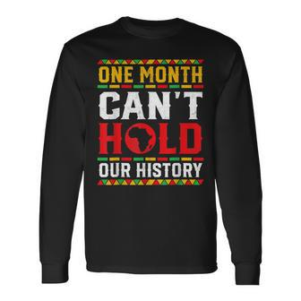 Black History Month One Month Cant Hold Our History African Long Sleeve T-Shirt - Seseable