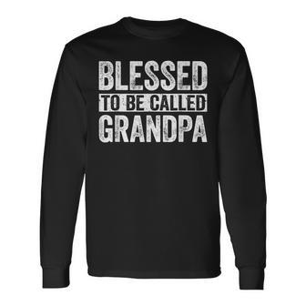 Blessed To Be Called Grandpa Fathers Day Long Sleeve T-Shirt - Thegiftio UK