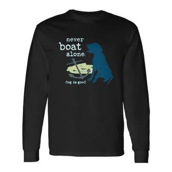 Never Boat Alone Dog Is Good Men Women Long Sleeve T-Shirt T-shirt Graphic Print - Thegiftio UK