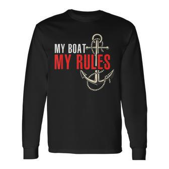 For Boat Captain My Boat My Rules Long Sleeve T-Shirt - Seseable