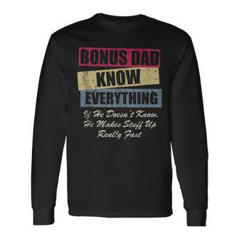 Bonus Dad Knows Everything If He Doesnt Know Fathers Day Long Sleeve T-Shirt - Thegiftio UK