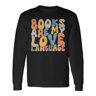 Books Are My Love Language Reading Book Lover Valentines Day Long Sleeve T-Shirt - Seseable