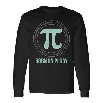Born On Pi Day Pi Number 314 Pie Math Equations Birthday Long Sleeve T-Shirt - Seseable