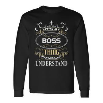 Boss Name Its A Boss Thing You Wouldnt Understand Long Sleeve T-Shirt - Seseable