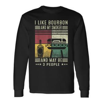 I Like Bourbon And My Smoker And Maybe 3 People Vintage Bbq Long Sleeve T-Shirt - Seseable