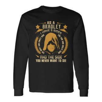 Bradley I Have 3 Sides You Never Want To See Long Sleeve T-Shirt - Seseable
