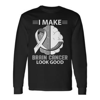I Make Brain Cancer Look Good Gray Ribbon Brain Cancer Long Sleeve T-Shirt - Thegiftio UK
