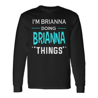 Im Brianna Doing Brianna Things First Name Long Sleeve T-Shirt - Seseable