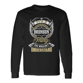 Bronson Thing You Wouldnt Understand Name Long Sleeve T-Shirt - Seseable