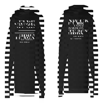 The Bronx New York Is My Nationality Ethnicity New York City Long Sleeve T-Shirt T-Shirt | Mazezy