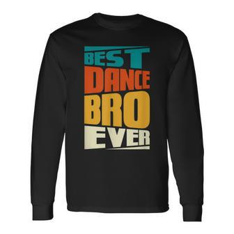 Brother Best Dance Bro Ever Dancing Dancer Retro Vintage Long Sleeve T-Shirt - Seseable