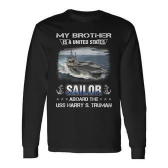 My Brother Is A Sailor Aboard The Uss Harry S Truman Cvn 75 Long Sleeve T-Shirt - Seseable
