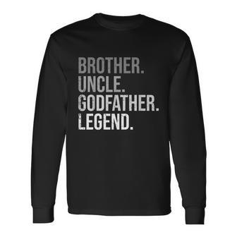Brother Uncle Godfather Legend Fun Best Uncle Long Sleeve T-Shirt - Monsterry AU