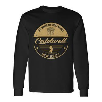 Caldwell New Jersey Its Where My Story Begins Long Sleeve T-Shirt - Seseable
